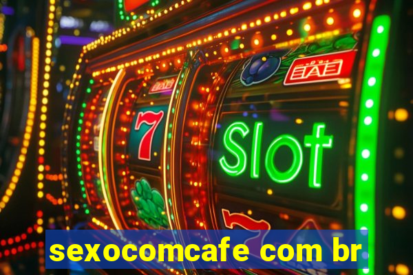 sexocomcafe com br